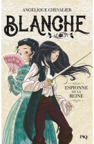 Blanche - tome 1 Espionne de la reine