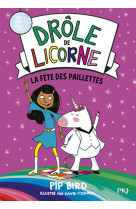 Drôle de licorne - tome 03 La fête des paillettes