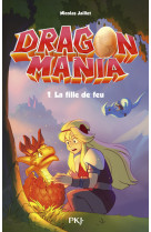 Dragon Mania - tome 01 La fille de feu