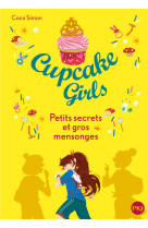 Cupcake Girls - tome 25 Petits secrets et gros mensonges