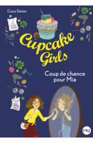 Cupcake Girls - tome 26 Coup de chance pour Mia