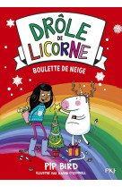 Drôle de licorne - tome 5 Boulette de neige