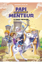 Papi est un super menteur - Tome 2 Le super chevalier