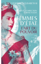 Femmes d'Etat - L'art du pouvoir : de Cléopâtre à Elisabeth II