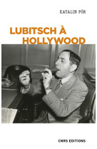 Lubitsch à Hollywood. L'exercice du pouvoir créatif dans les studios