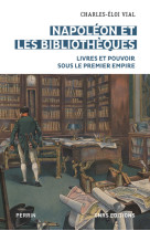 Napoléon et les bibliothèques - Livres et pouvoir sous le premier empire