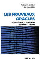 Les nouveaux oracles - Comment les algorithmes prédisent le crime