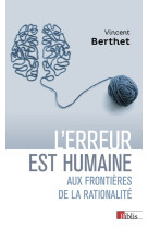 L'erreur est humaine - Aux frontières de la rationalité