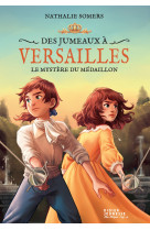 Des jumeaux à Versailles, tome 3 - Le mystère du médaillon