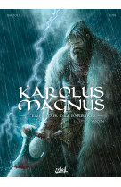 Karolus Magnus, l'empereur des barbares T01