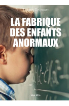 La fabrique des enfants anormaux