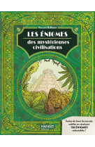 Les énigmes des mystérieuses civilisations