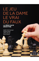 Le Jeu de la dame le vrai du faux - La série culte décryptée