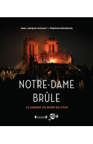 Notre-Dame brûle - Le carnet de bord du film