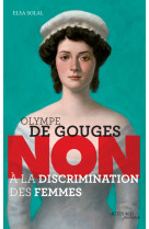 Olympe de Gouges : "Non à la discrimination des femmes"