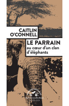 Le Parrain. Au coeur d'un clan d'éléphants