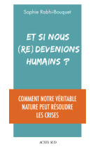 Et si nous (re)devenions humains ?