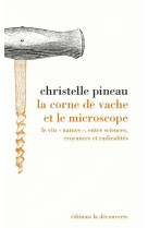 La corne de vache et le microscope - Le vin "nature", entre sciences, croyances et radicalités