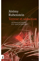 Terreur et séduction. Une histoire de la doctrine de la "guerre révolutionnaire"