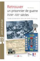 Retrouver un prisonnier de guerre XVIIIe-XXe siècles