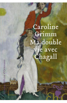 Ma double vie avec Chagall