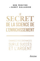 Le Secret de la Science de l'enrichissement - Changez vos croyances sur le succès et l'argent