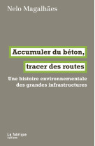 Accumuler du béton, tracer des routes