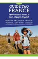 Guide Tao France - 2000 idées et adresses pour  voyager engagé