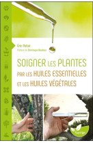 Soigner les plantes par les huiles essentielles et les huiles végétales