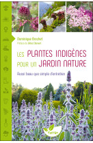 Les Plantes indigènes pour un jardin nature - Aussi beau que simple d'entretien