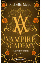 Vampire Academy, T6 : Sacrifice Ultime