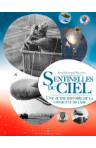 Les Sentinelles Du Ciel - Une Autre Histoire De La