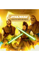 Star Wars : Tout l'Art de la Haute République