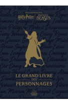 Harry Potter / Fantastic Beasts : le Grand Livre des personnages