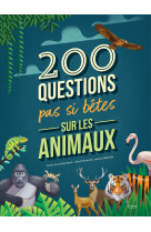 200 QUESTIONS PAS SI BÊTES SUR LES ANIMAUX