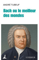 Bach ou le meilleur des mondes