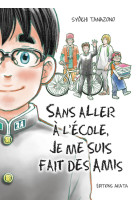 Sans aller à l'école, je me suis fait des amis - Intégrale