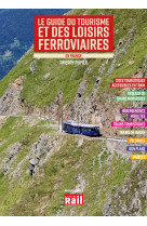 LE GUIDE DU TOURISME ET DE LOISIRS FERROVIAIRES EN FRANCE - Ed 2023