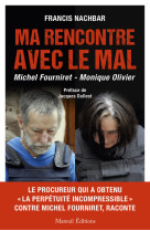 MA RENCONTRE AVEC LE MAL - MICHEL FOURNIRET - MONIQUE OLIVIER