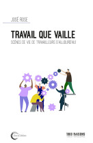 Travail que vaille - scènes de vie de travailleurs