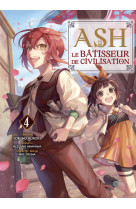 Ash, le bâtisseur de civilisation T04