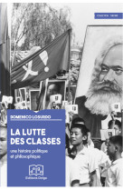 La Lutte des classes. Une histoire politique et philosophique