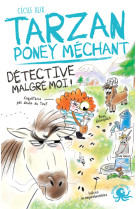 Tarzan, poney méchant - Tome 04 Détective malgré moi