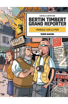 Bertin Timbert, grand reporter - Panique sur la PQR