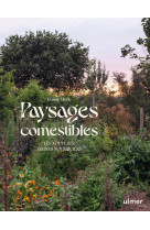 Paysages comestibles - Les nouveaux jardins nourriciers