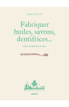 Fabriquer savons, huiles, dentifrice... à base de plantes locales