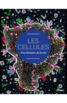 Cellules - Une histoire de la vie