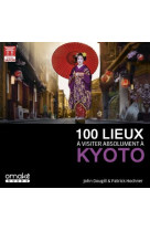 100 lieux à visiter absolument à Kyoto