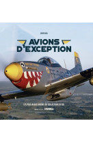 Avions d'exception - Les plus beaux avions de collection en vol