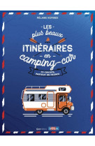 Les plus beaux itinéraires en France en Camping-Car - 70 circuits partout en France